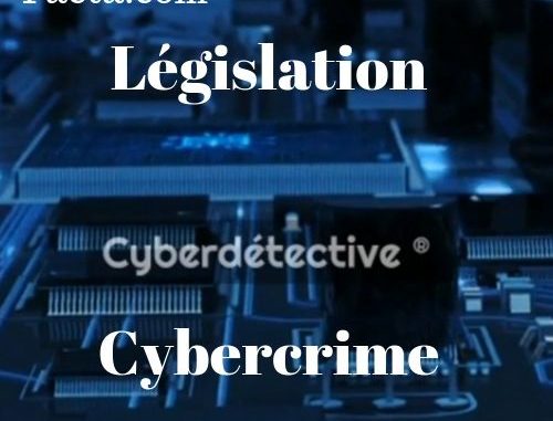 La législation sur la cybercriminalité