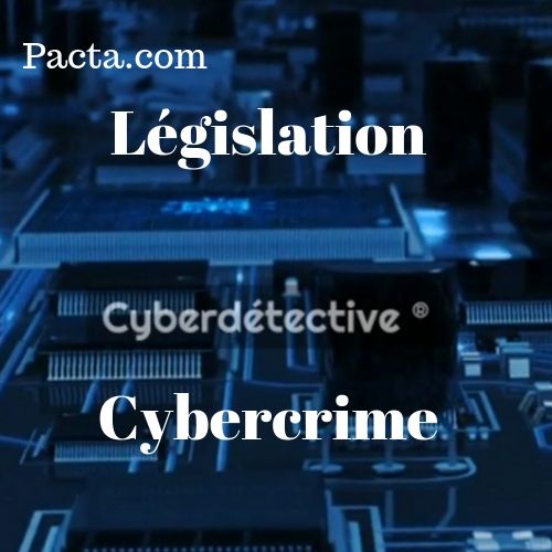 La législation sur la cybercriminalité